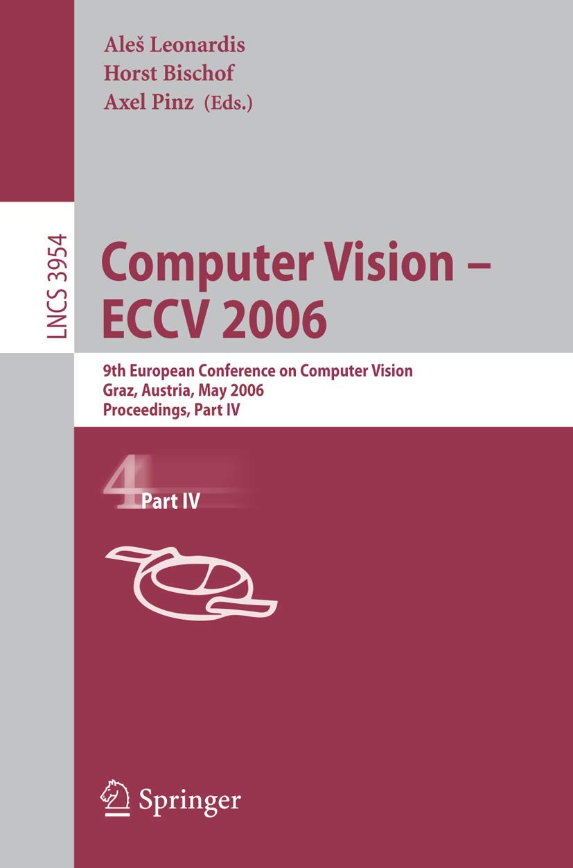 Computer Vision - ECCV 2006: 9th European Conference Proceedings (Lecture Notes in Computer Science 3954) | Research, AI Development & Academic Study Resource
