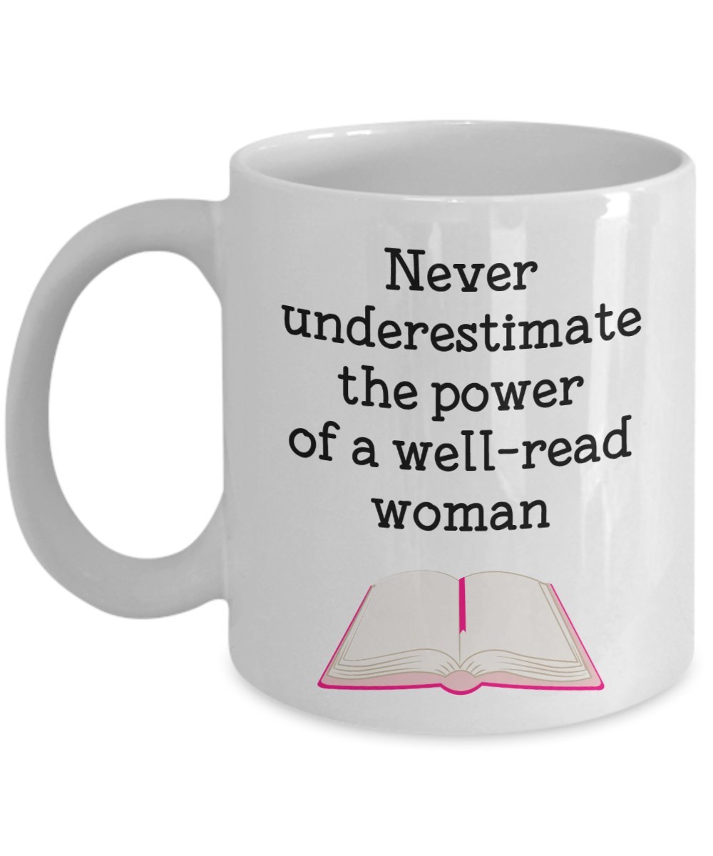 Never Underestimate A Well Read Woman Mug - Funny Coffee Tea Hot Cocoa Cup - Novelty Gift for Book Lovers, Birthday Christmas Anniversary Present - Perfect for Reading Nooks, Office Desks & Cozy Moments