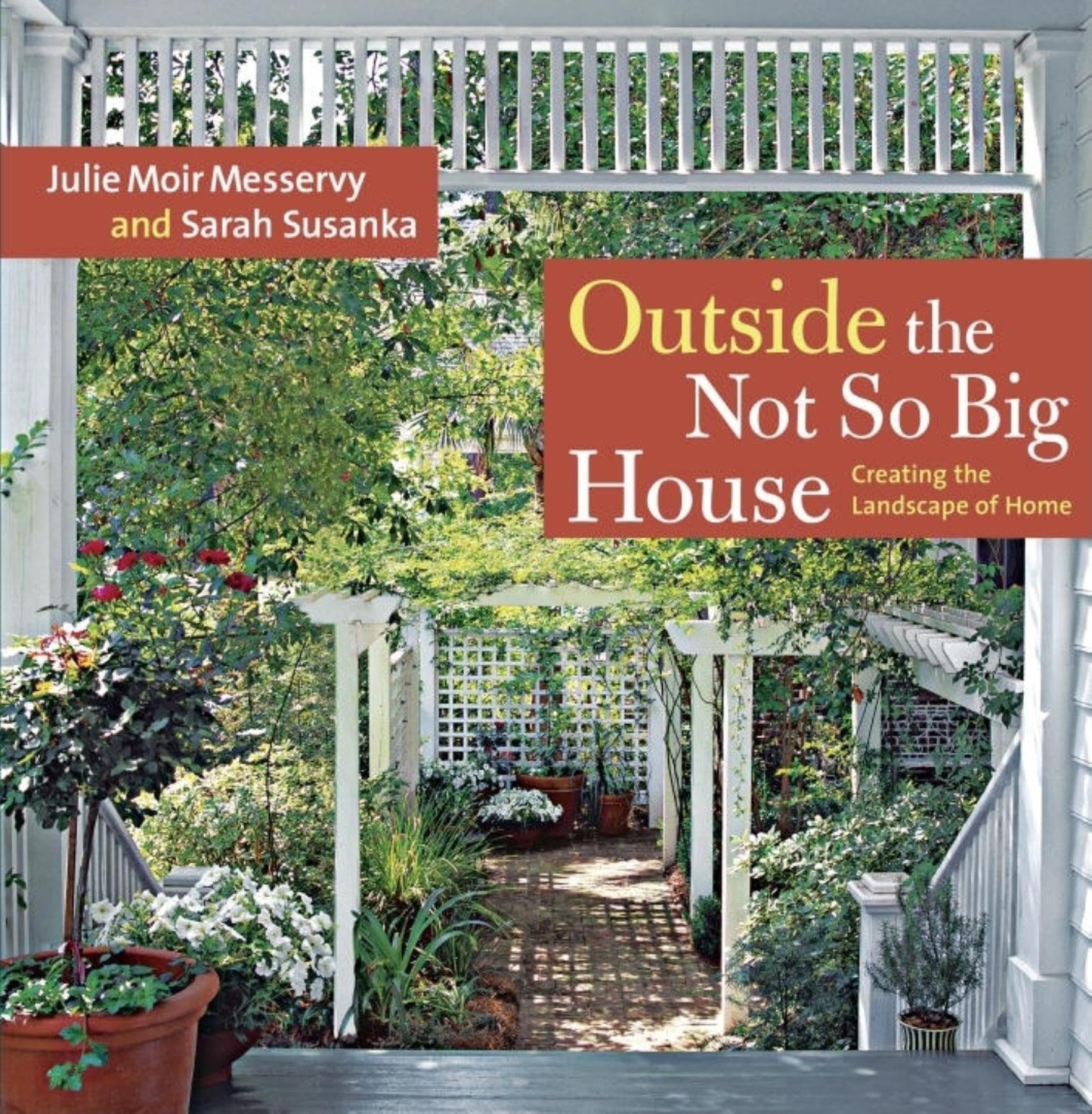 Outside the Not So Big House: Creating the Landscape of Home by Sarah Susanka | Home Garden Design Book for Cozy Outdoor Living Spaces