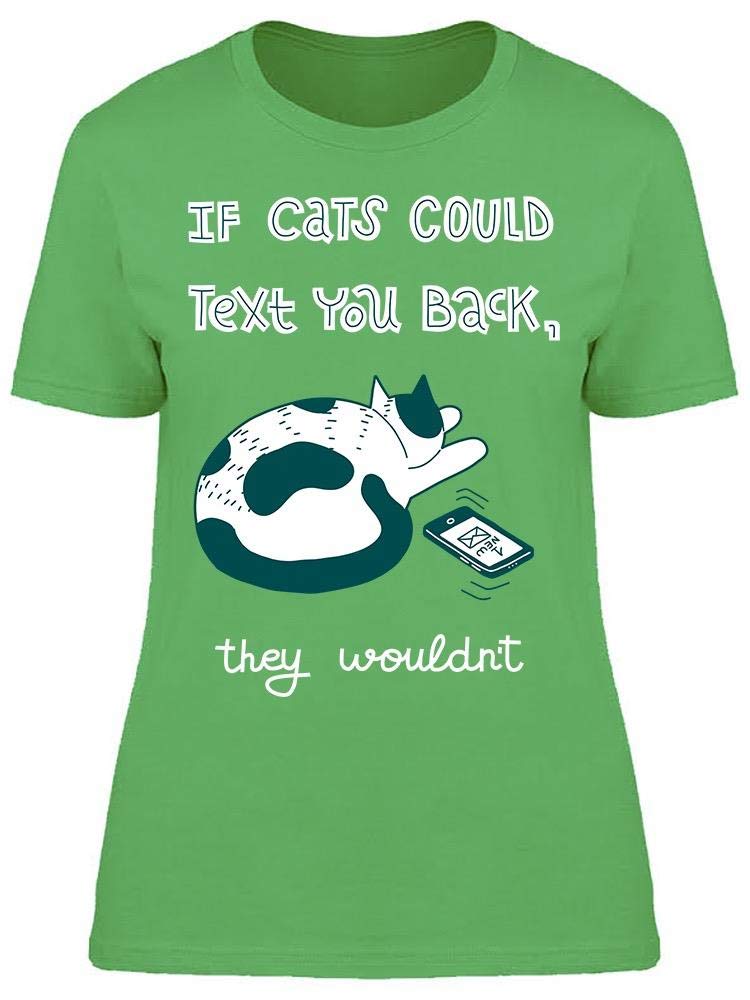 If Cats Could Text You Back T-Shirt for Women - Funny Cat Lover Tee - Cute Gift Idea for Cat Owners & Pet Lovers