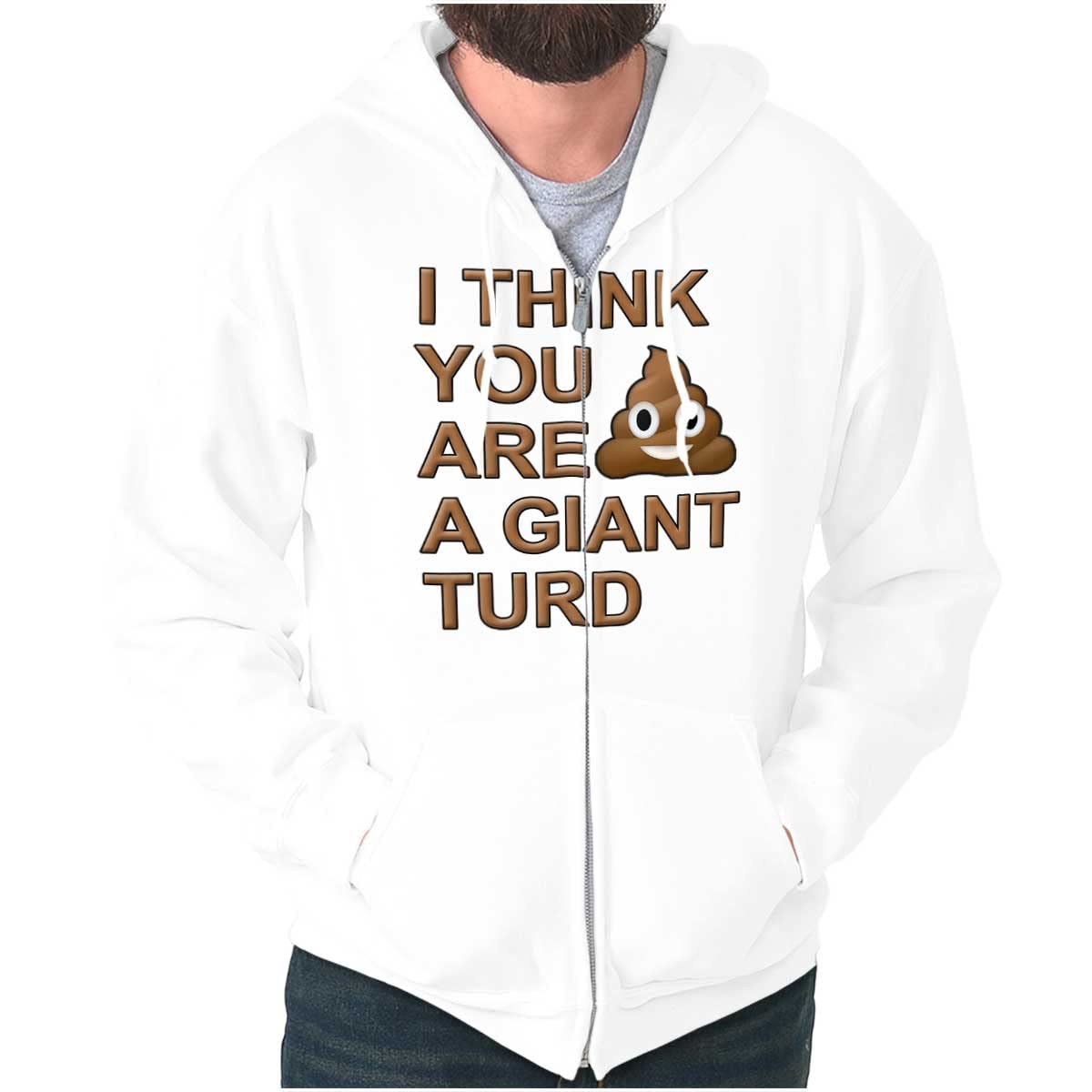 Funny You're A Giant Turd Poop Joke Zip Up Hoodie for Men & Women - Casual Humorous Pullover for Gag Gifts, Pajamas & Lounge Wear