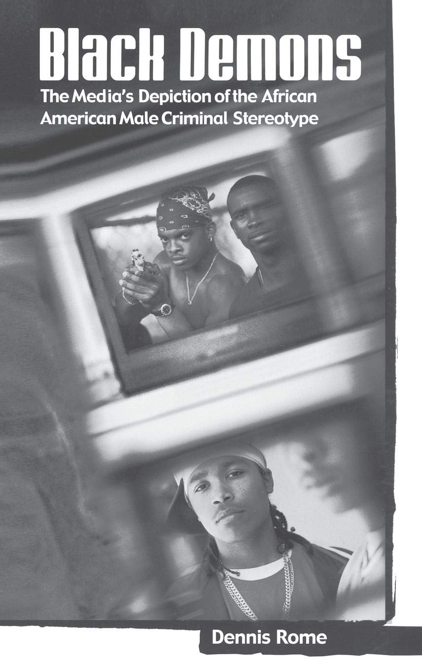 Black Demons: Media Portrayal of African American Male Criminal Stereotypes in Crime & Popular Culture - Book for Sociology & Media Studies Research
