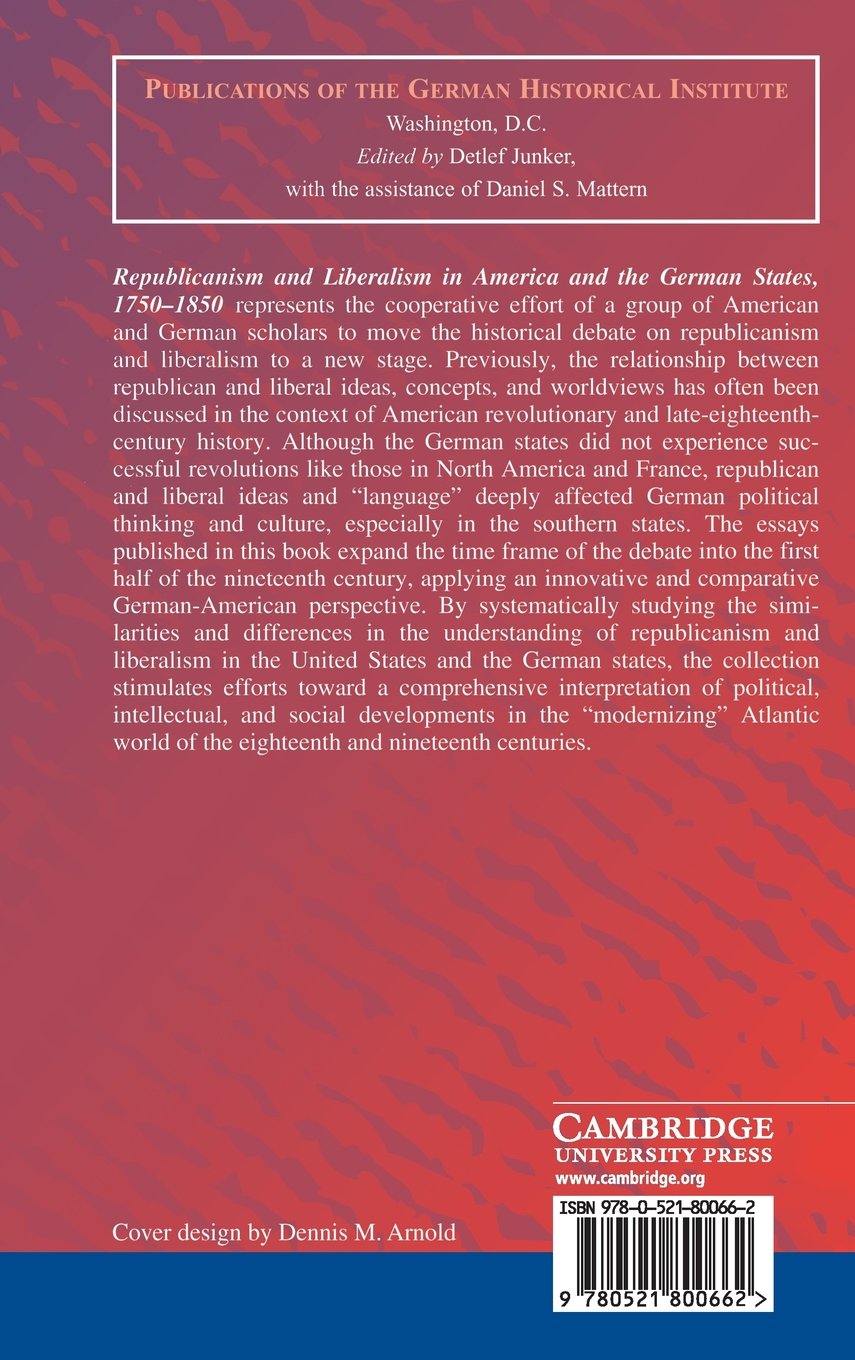 Republicanism and Liberalism in America and Germany 1750-1850 - German Historical Institute Book | Political History Academic Research for Scholars & Students