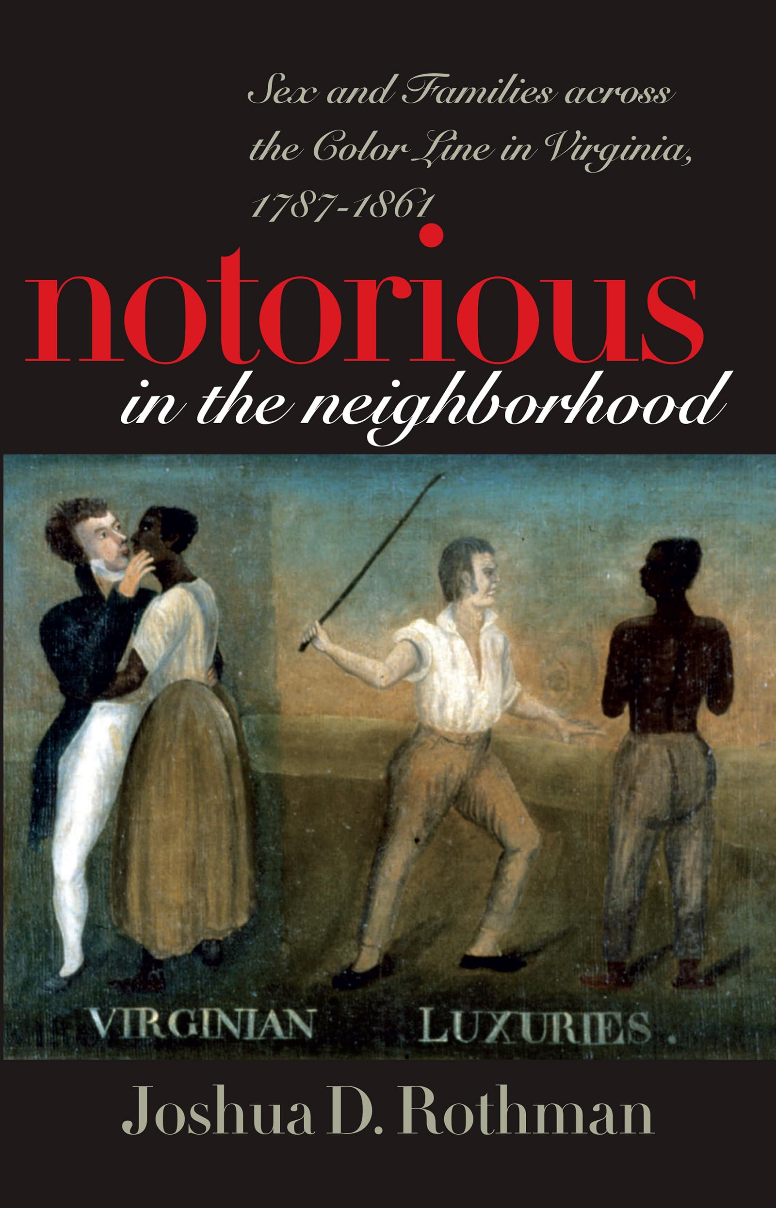 Notorious in the Neighborhood: Interracial Relationships and Family Dynamics in Virginia (1787-1861) | Historical Study of Race & Social Boundaries in Antebellum America