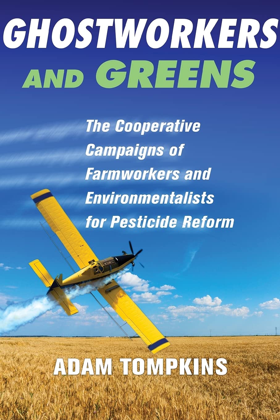 Ghostworkers and Greens: Farmworkers & Environmentalists' Cooperative Campaigns for Pesticide Reform | Sustainable Agriculture & Environmental Justice Advocacy
