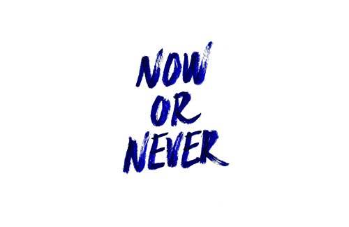 Now Or Never