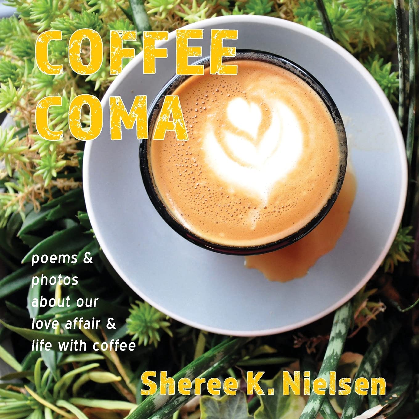 Coffee Coma: Poems and Photos Celebrating Our Love Affair with Coffee - Perfect for Coffee Lovers, Book Clubs & Relaxing Moments