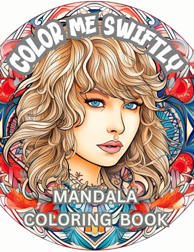 Color Me Swiftly Mandala Coloring Book for Adults & Kids - Relaxing Stress Relief Art Therapy with Taylor Inspired Designs | Perfect for Family Bonding, Classroom Activities & Creative Gift Giving