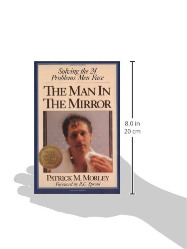 The Man in the Mirror: Self-Help Book for Men - 24 Solutions to Common Male Challenges | Personal Growth, Relationships & Career Advice for Modern Men