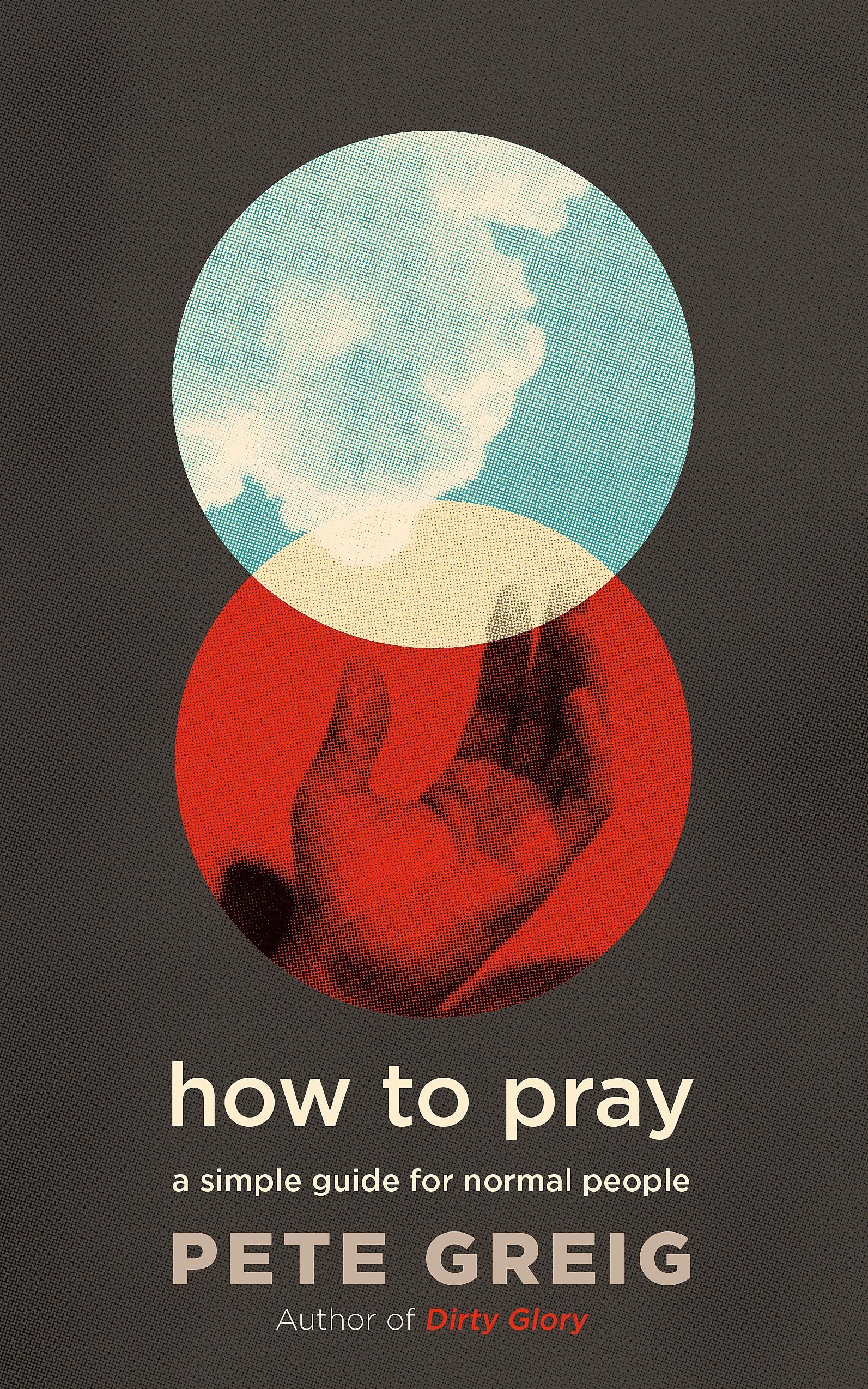 How to Pray: A Simple Guide for Everyday Life - Christian Devotional Book for Beginners, Spiritual Growth & Daily Prayer Practice