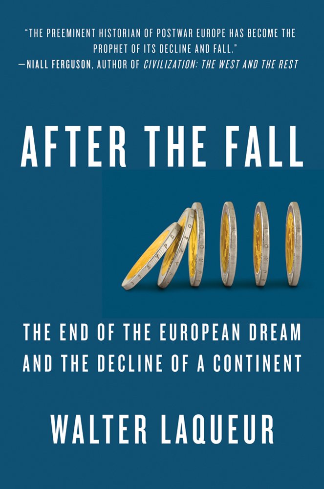 After The Fall: The End of the European Dream and the Decline of a Continent - History Book on European Politics & Economics - Perfect for Students, Historians & Political Analysts