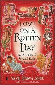 Love on a Rotten Day: Hazel Dixon-Cooper's Astrological Romance Survival Guide | Perfect for Relationship Advice & Zodiac Compatibility | Great Gift for Couples & Astrology Lovers