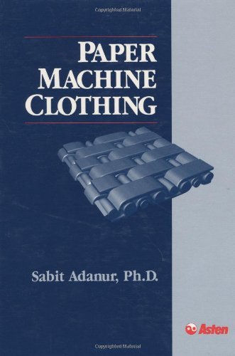 Paper Machine Clothing: Essential Guide for Paper Making Process by Sabit Adanur (1997) - Improve Paper Quality & Production Efficiency in Pulp Mills