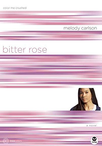 Bitter Rose: Color Me Crushed (TrueColors Series #8) - Inspirational Christian Fiction for Teens & Young Adults - Perfect for Book Clubs & Personal Growth