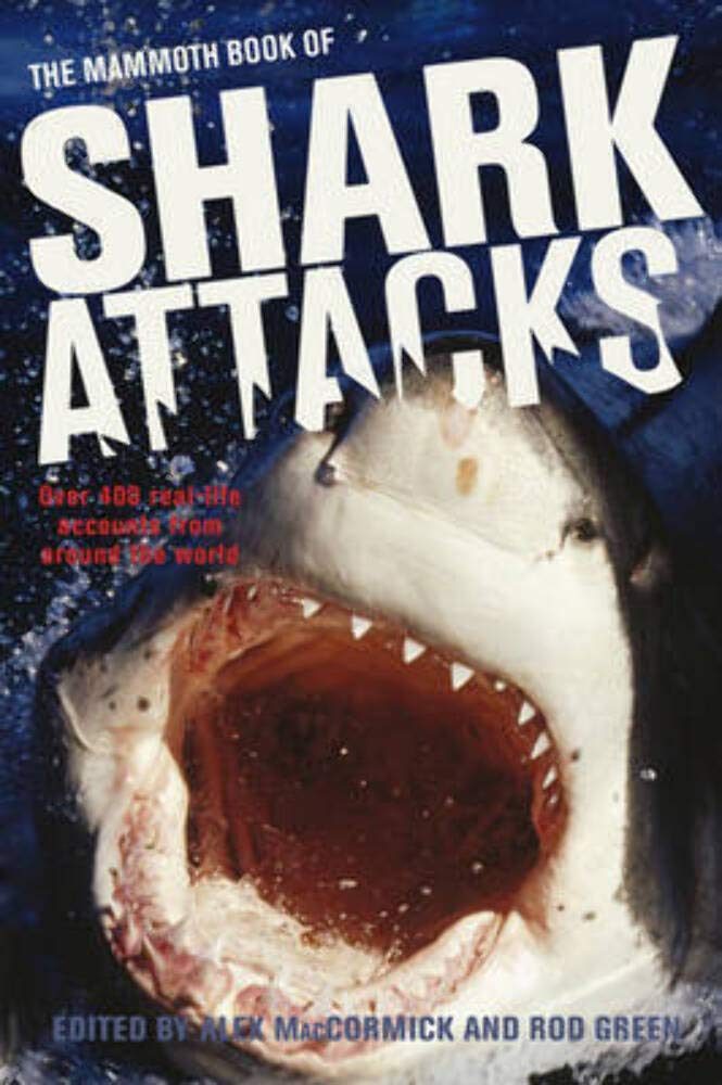 The Mammoth Book of Shark Attacks - True Stories & Survival Tales | Mammoth Books Collection | Perfect for Marine Biologists, Shark Enthusiasts & Adventure Readers