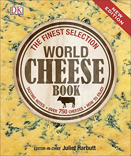 The World Cheese Book - Ultimate Guide to Global Cheeses | Discover Types, Pairings & Recipes for Cheese Lovers