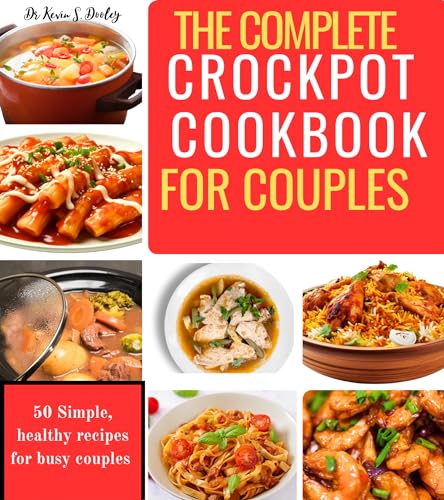 The Complete Crock Pot Cookbook for Couples: 50 Easy & Healthy Slow Cooker Recipes for Busy Couples | Perfect for Weeknight Dinners & Romantic Meals