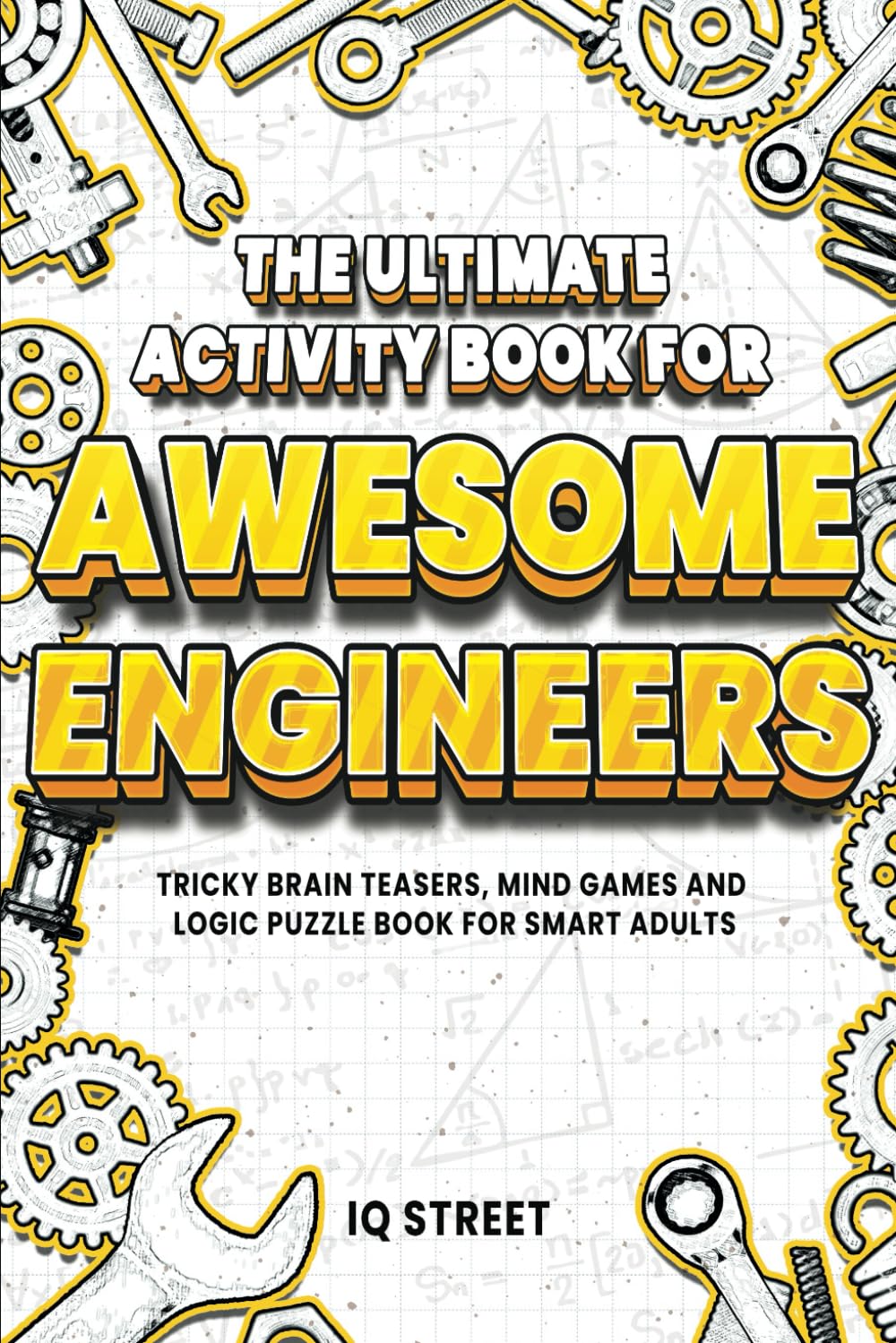 **The Ultimate Engineering Activity Book: Brain Teasers, Mind Games & Logic Puzzles for Smart Adults – Perfect Gift for Engineers (Ideal for Travel, Office Breaks & Relaxation)**