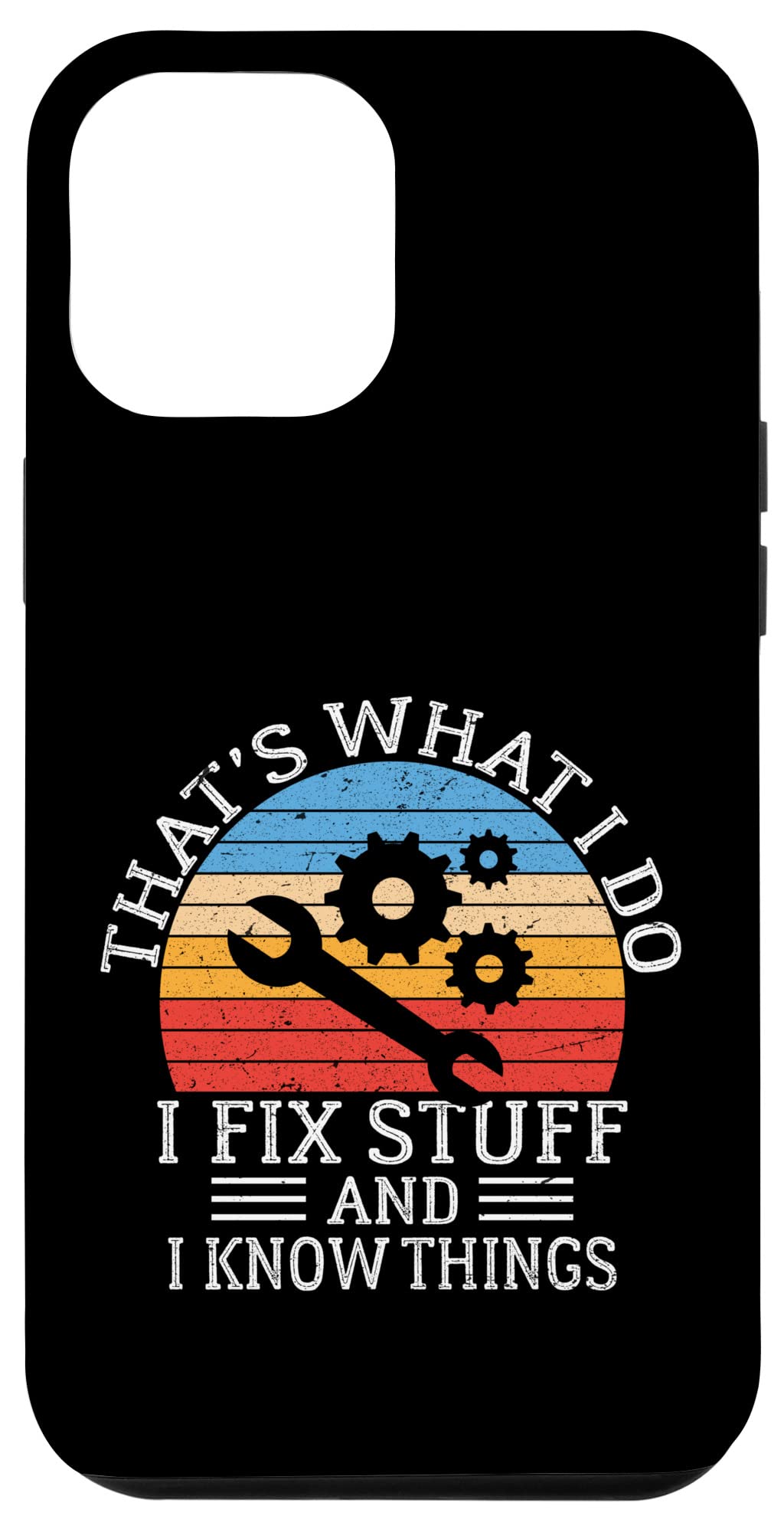 iPhone 12 Pro Max Case with Funny Quote - 'That's What I Do I Fix Stuff And I Know Things' | Protective Phone Cover for Work, Office & Daily Use | Perfect Gift for Tech Lovers