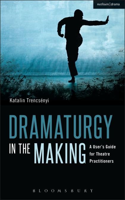 Dramaturgy in the Making - Performance Books for Theater Directors & Drama Students | Stage Production, Acting Techniques & Playwriting Guide