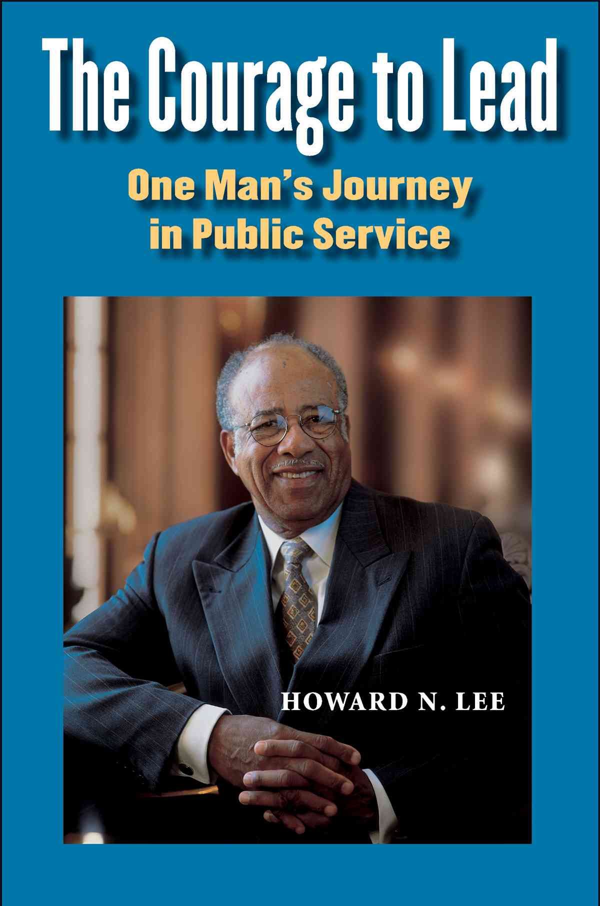 The Courage to Lead: Inspiring True Story of Leadership & Public Service Journey | Political Memoir for Aspiring Leaders & Public Servants