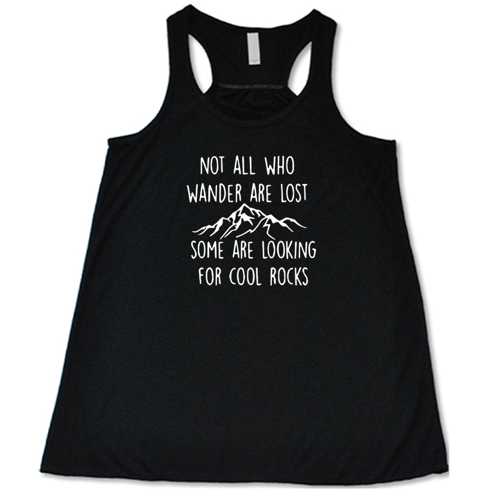 Not All Who Wander Are Lost Some Are Looking For Cool Rocks T-Shirt - Funny Travel & Adventure Graphic Tee for Hiking, Camping & Outdoor Enthusiasts
