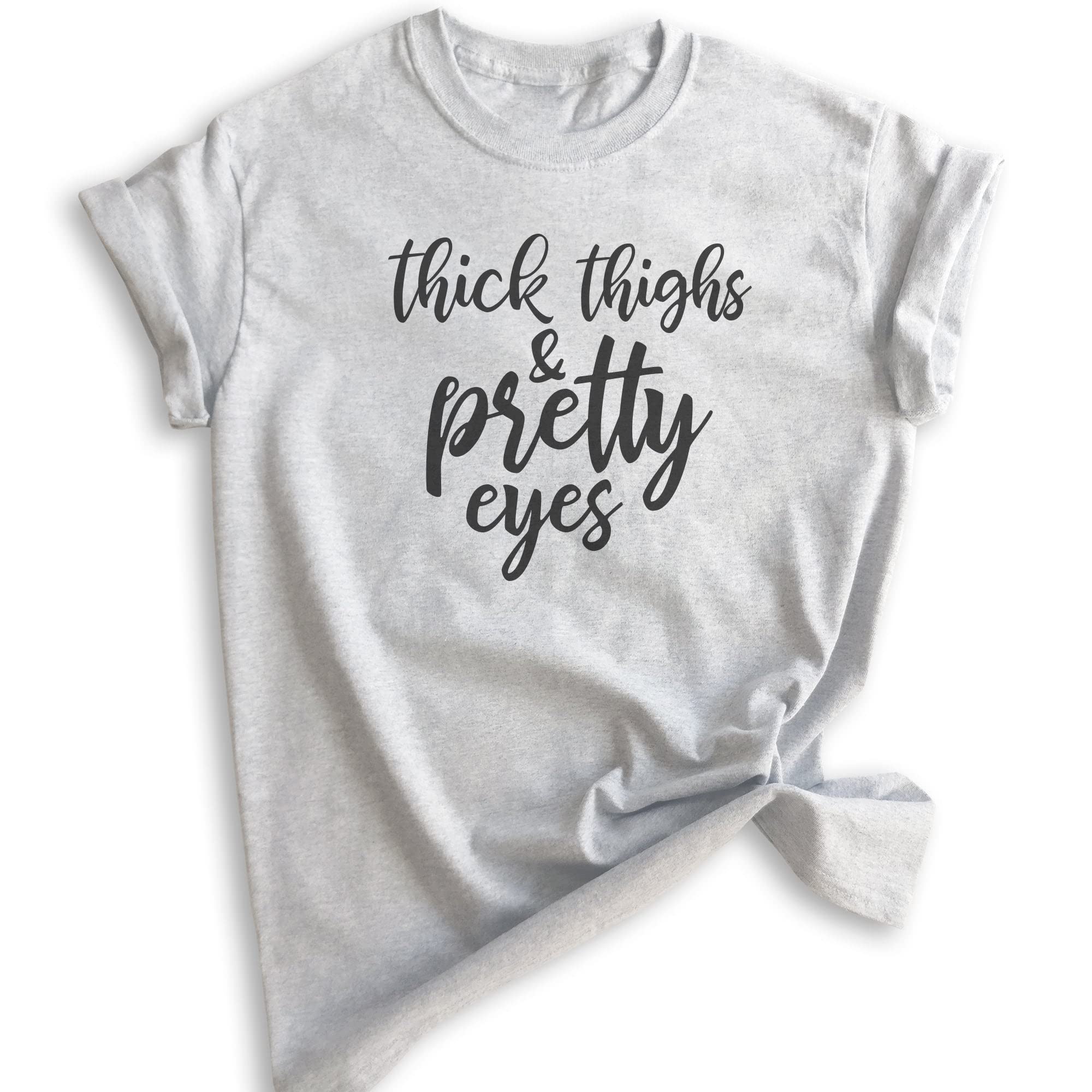 Body Positive Unisex T-Shirt - Thick Thighs & Pretty Eyes Design - Empowering Women's Tee for Casual Wear, Self-Love & Confidence Boosting