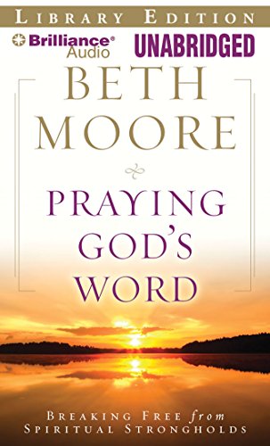 Praying God's Word: Breaking Free from Spiritual Strongholds - Christian Devotional Book for Spiritual Growth & Deliverance - Perfect for Bible Study & Personal Prayer Time
