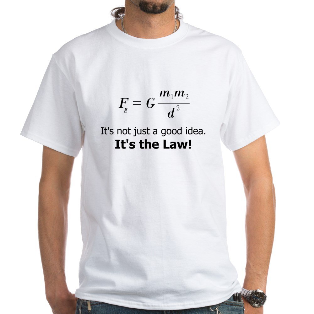 Gravity Law White Cotton T-Shirt by CafePress - Comfortable Men's & Women's Casual Tee for Everyday Wear, Gym, and Outings