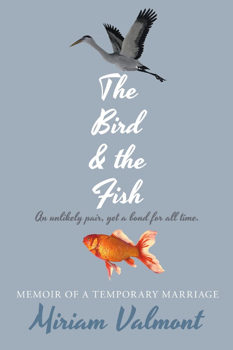 The Bird and The Fish: A Memoir of Temporary Marriage - Inspiring True Story of Love & Relationships | Perfect for Book Clubs & Self-Discovery