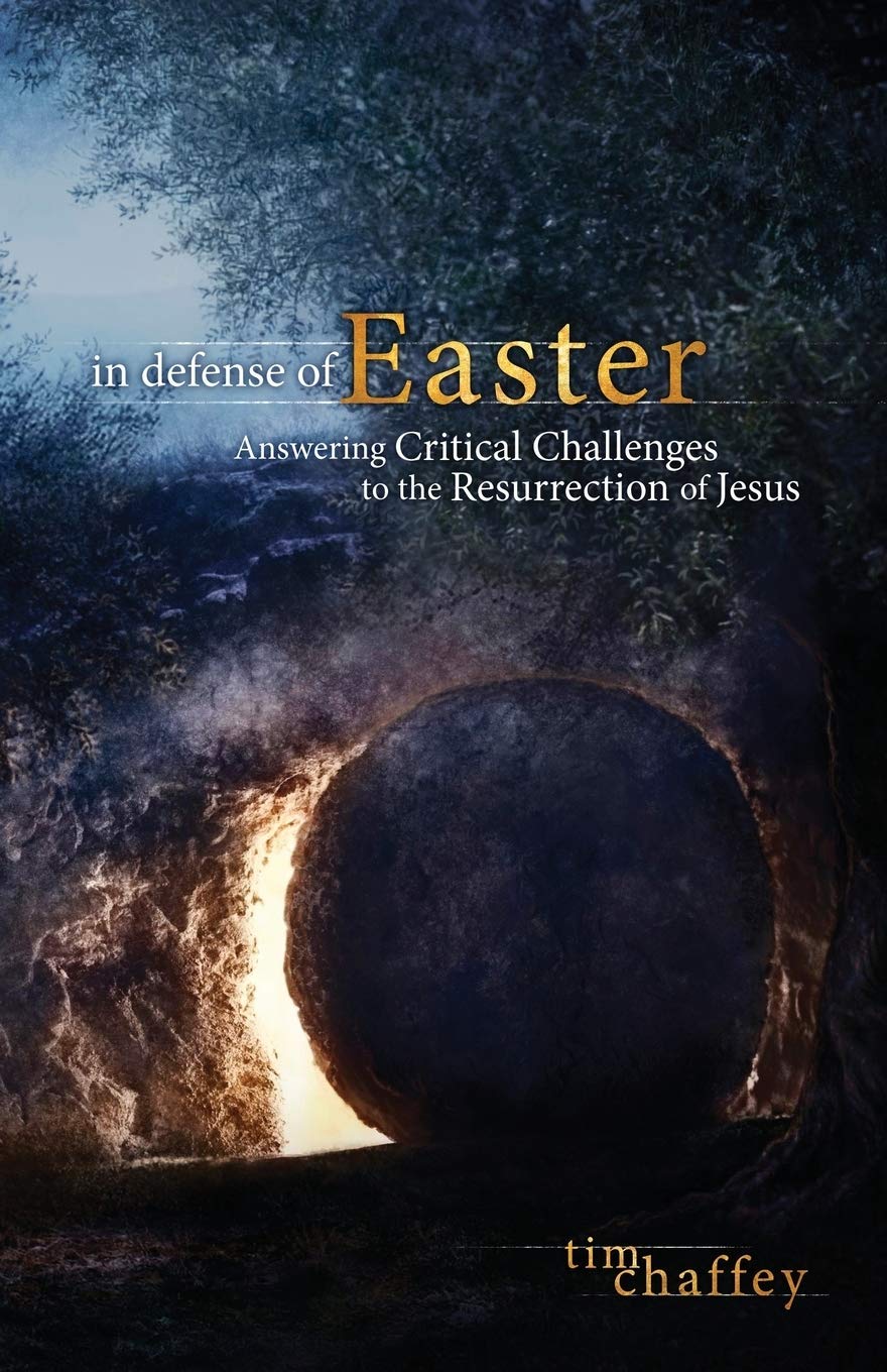 In Defense of Easter: Answering Critical Challenges to the Resurrection of Jesus - Christian Apologetics Book for Easter Bible Study & Faith Discussions