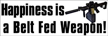 GHaynes Distributing - Premium 'Happiness Is A Belt Fed Weapon' Gun Magnet for Military & Firearms Enthusiasts | 3x9 Inch | Perfect for Gun Safes, Lockers & Tactical Gear Organization