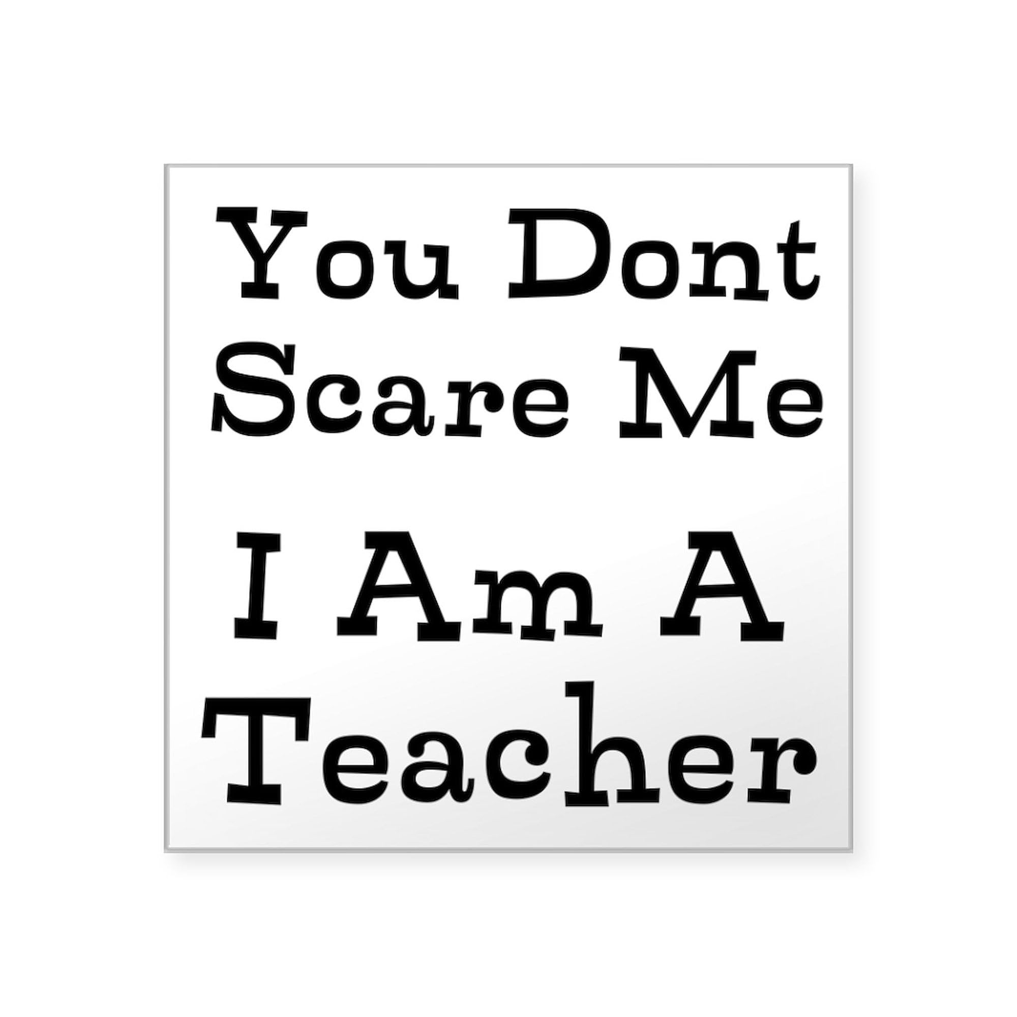 Funny Teacher Sticker - 'You Don't Scare Me I'm a Teacher' Square Bumper Decal for Cars, Laptops & Notebooks - Perfect for Classroom Gifts, Teacher Appreciation & Back to School