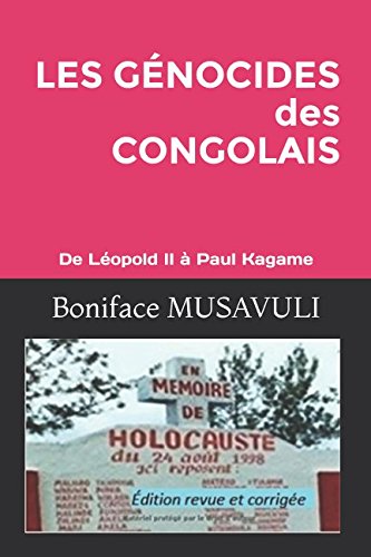 The Genocide of the Congolese: A Crime Against Humanity in Congo (French Edition) - Historical Study on Colonial Atrocities & Human Rights Violations in Africa