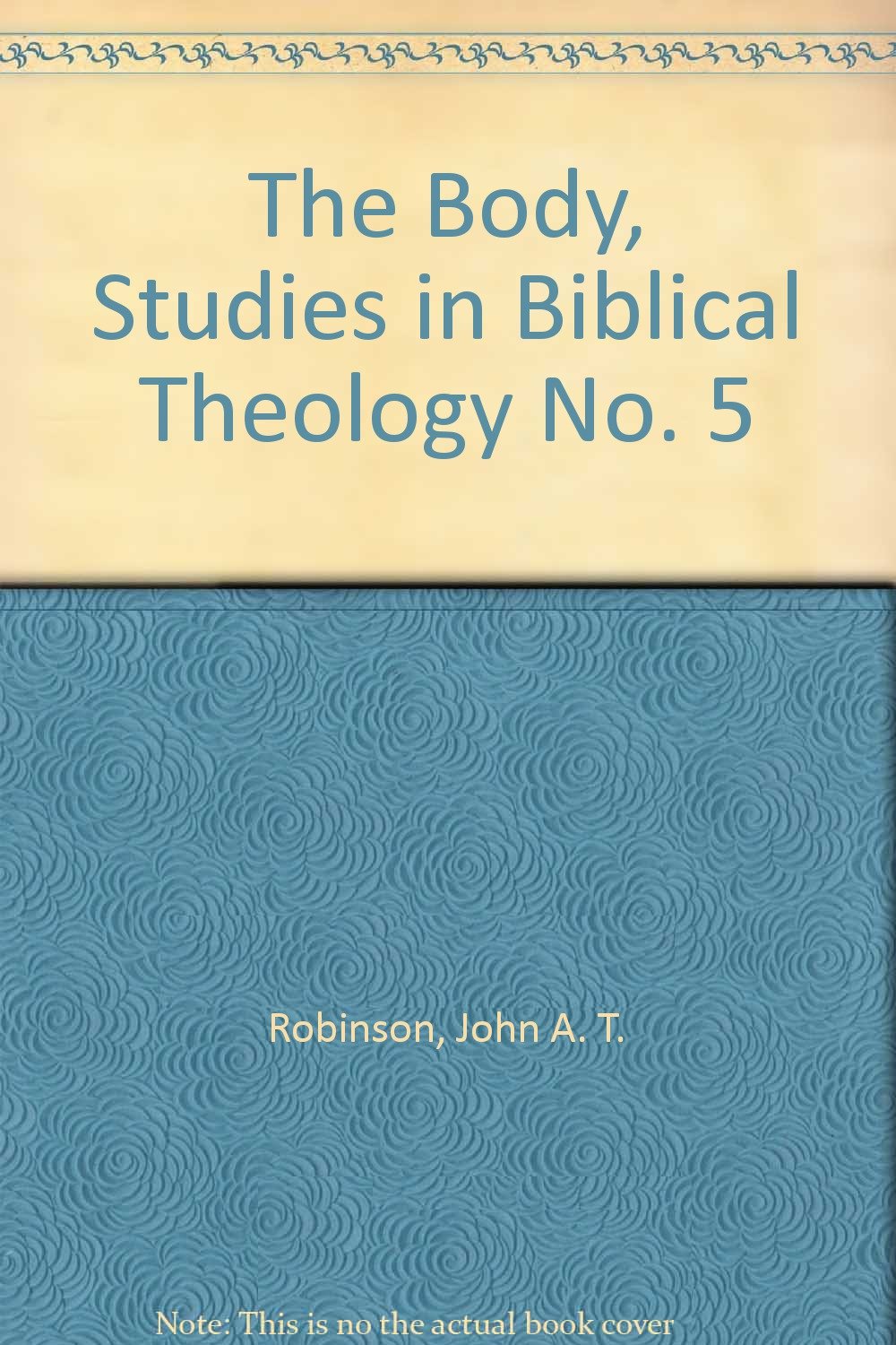 The Body: Biblical Theology Studies No. 5 - Christian Scripture Research & Bible Study Resource for Pastors, Scholars & Small Groups