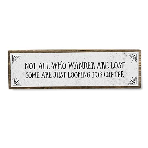Not All Who Wander Are Lost Some Are Just Looking For Coffee