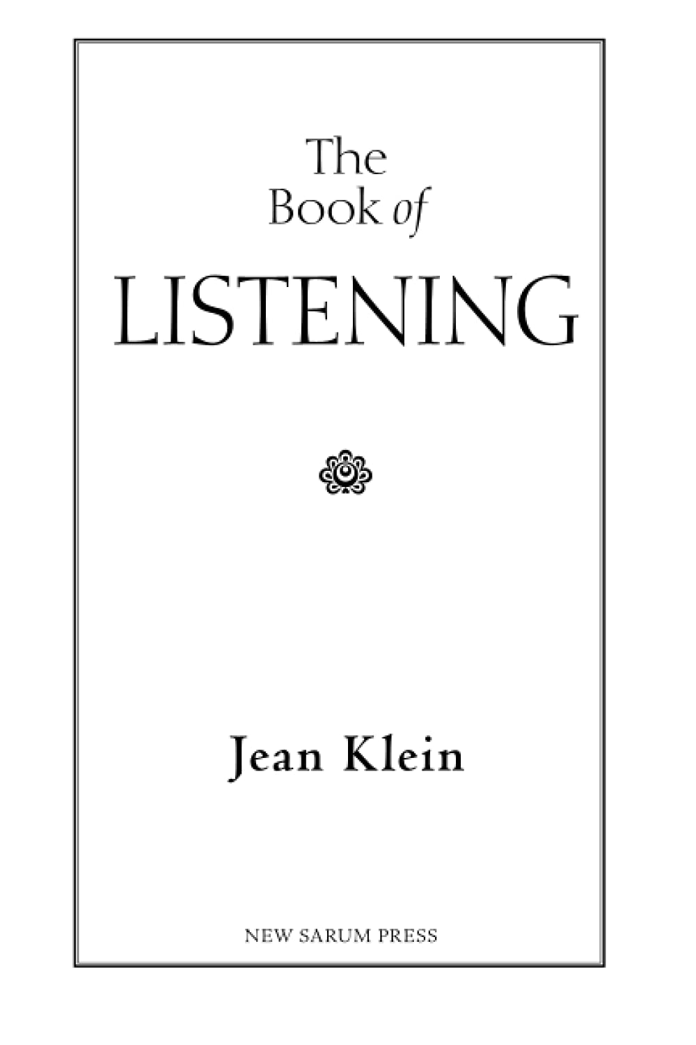 The Book of Listening: Improve Communication & Build Stronger Relationships - Perfect for Couples, Therapists & Self-Development
