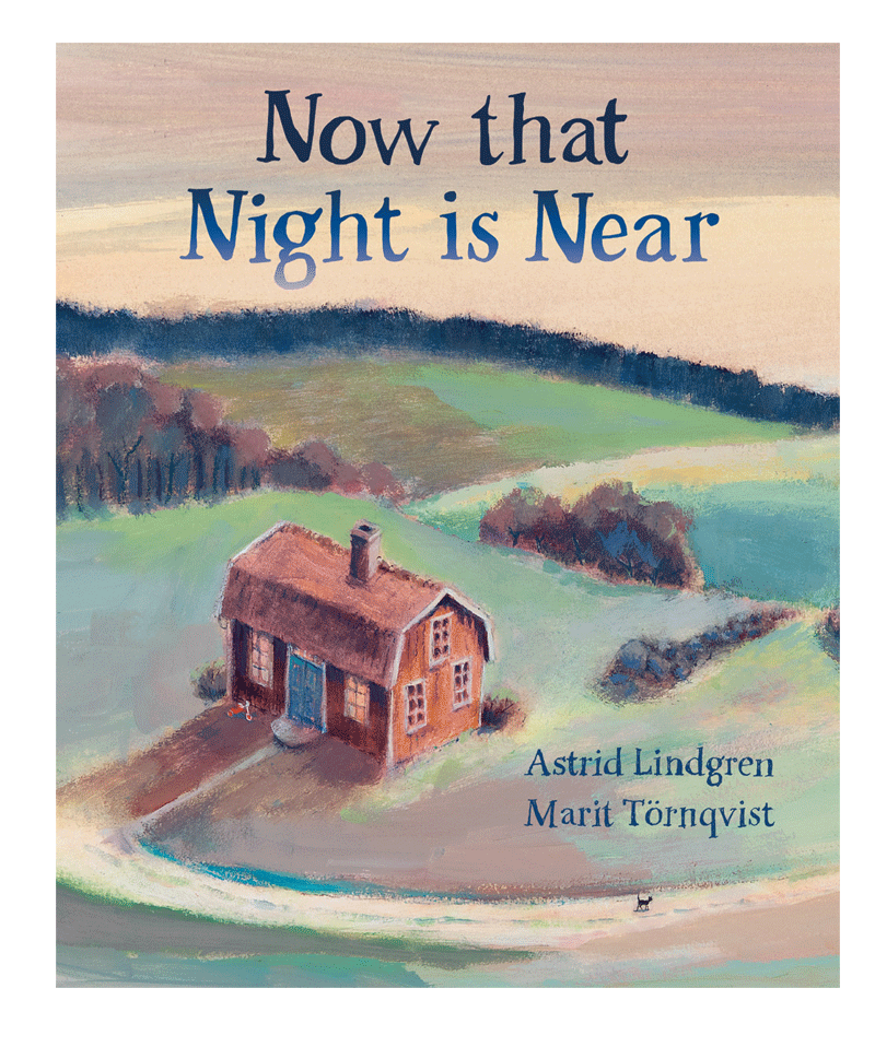 Now That Night is Near by Astrid Lindgren - Classic Children's Bedtime Story Book for Relaxing Nighttime Reading
