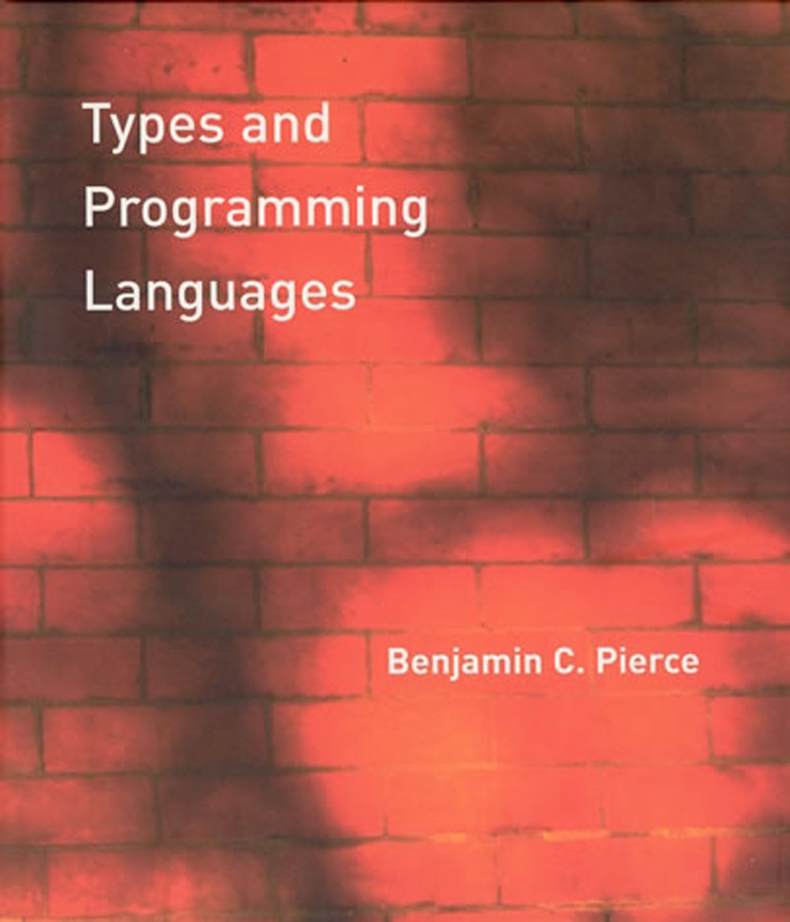 Types and Programming Languages (MIT Press) - Essential Computer Science Book for Developers, Students & Professionals | Learn Type Systems, Theory & Applications