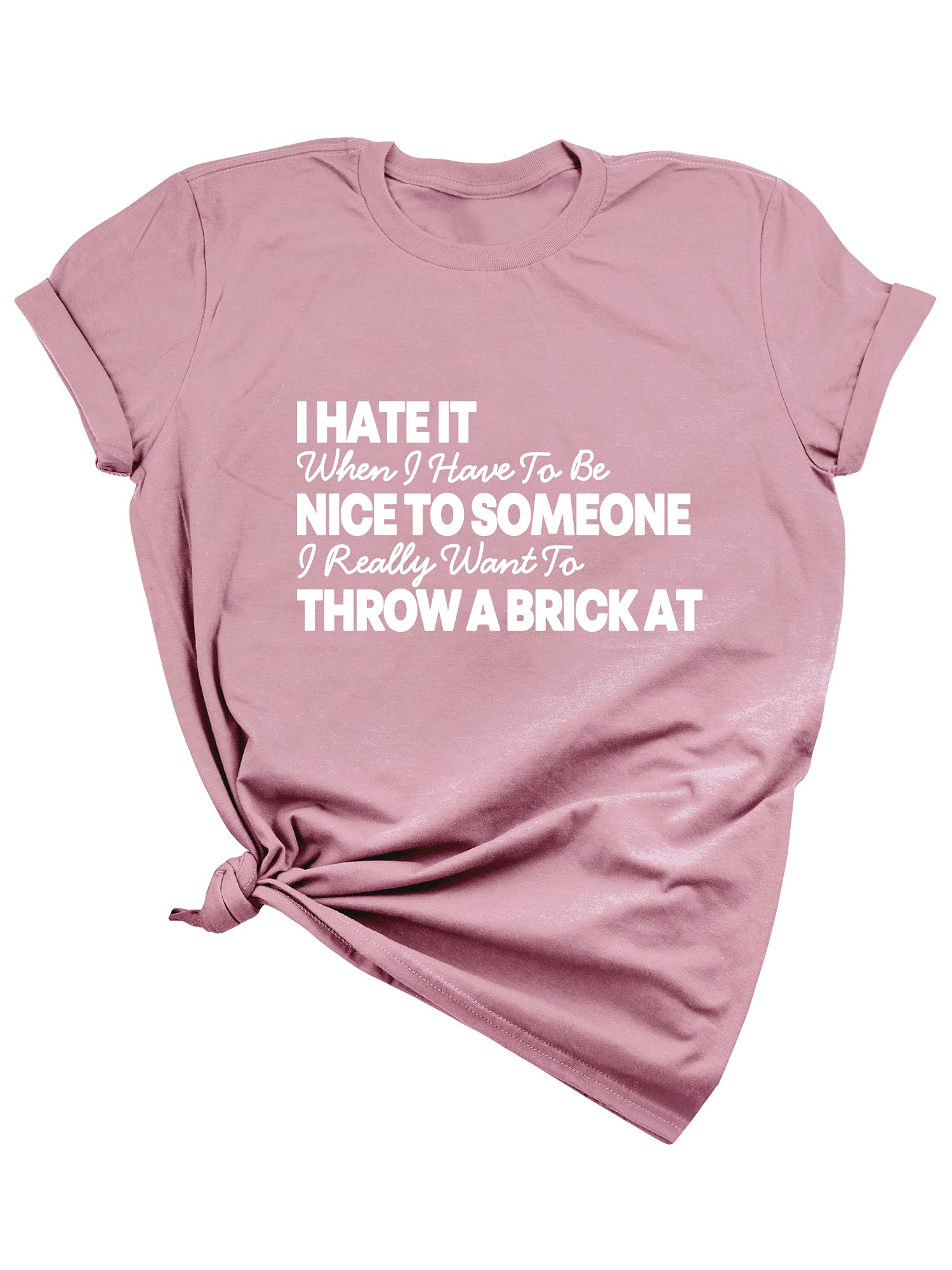 Funny 'I Hate It When I Have to Be Nice' Graphic T-Shirt for Women - Sarcastic Humor Short Sleeve Tee - Perfect for Casual Wear, Girls Night Out & Office Fridays