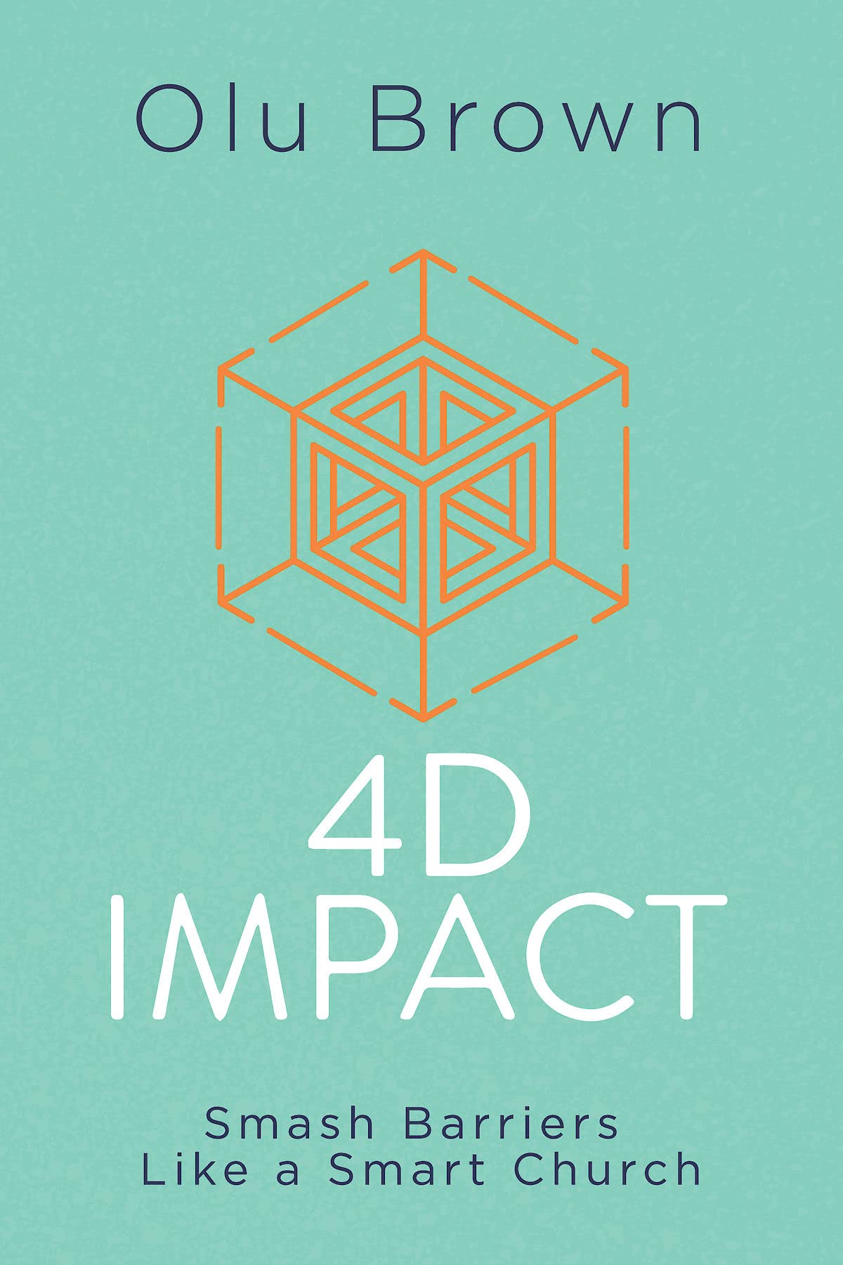 4D Impact: Break Through Barriers Like a Smart Church - Perfect for Motivational Speakers, Life Coaches & Personal Development Enthusiasts