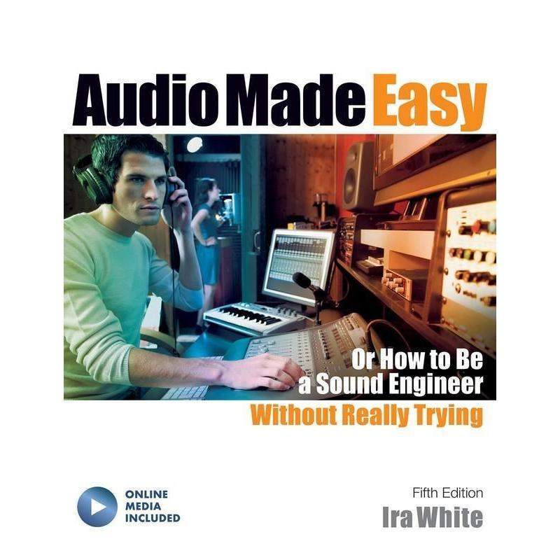 Audio Made Easy Book & Online Media - Learn Audio Production for Beginners | Home Studio, Podcasting & Music Recording