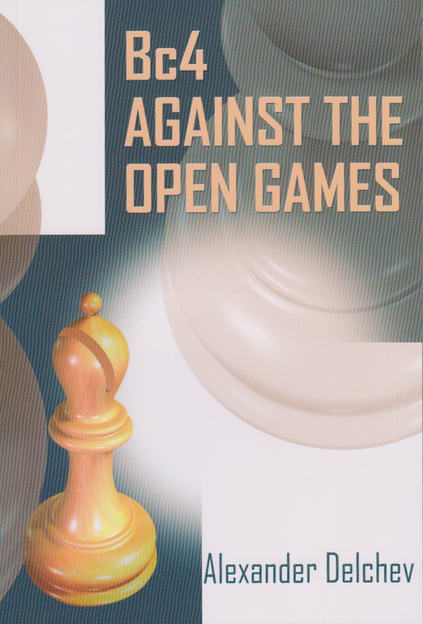 Bc4 Against the Open Games - Premium Chess Strategy Book for Competitive Players | Improve Your Open Game Tactics & Tournament Performance