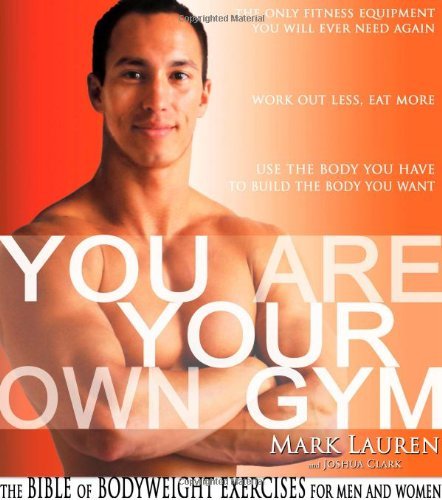 By Mark Lauren - You Are Your Own Gym: The Ultimate Bodyweight Exercise Bible for Men & Women | Home Workouts, Travel Fitness & No-Equipment Training [Paperback]