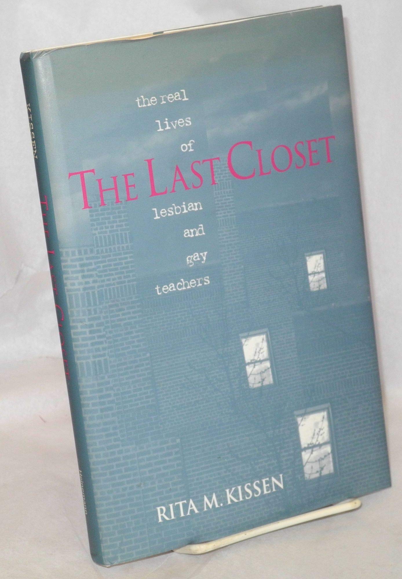 The Last Closet: Real Lives of Lesbian and Gay Teachers - Inspiring Stories for LGBTQ+ Educators and Allies in Schools