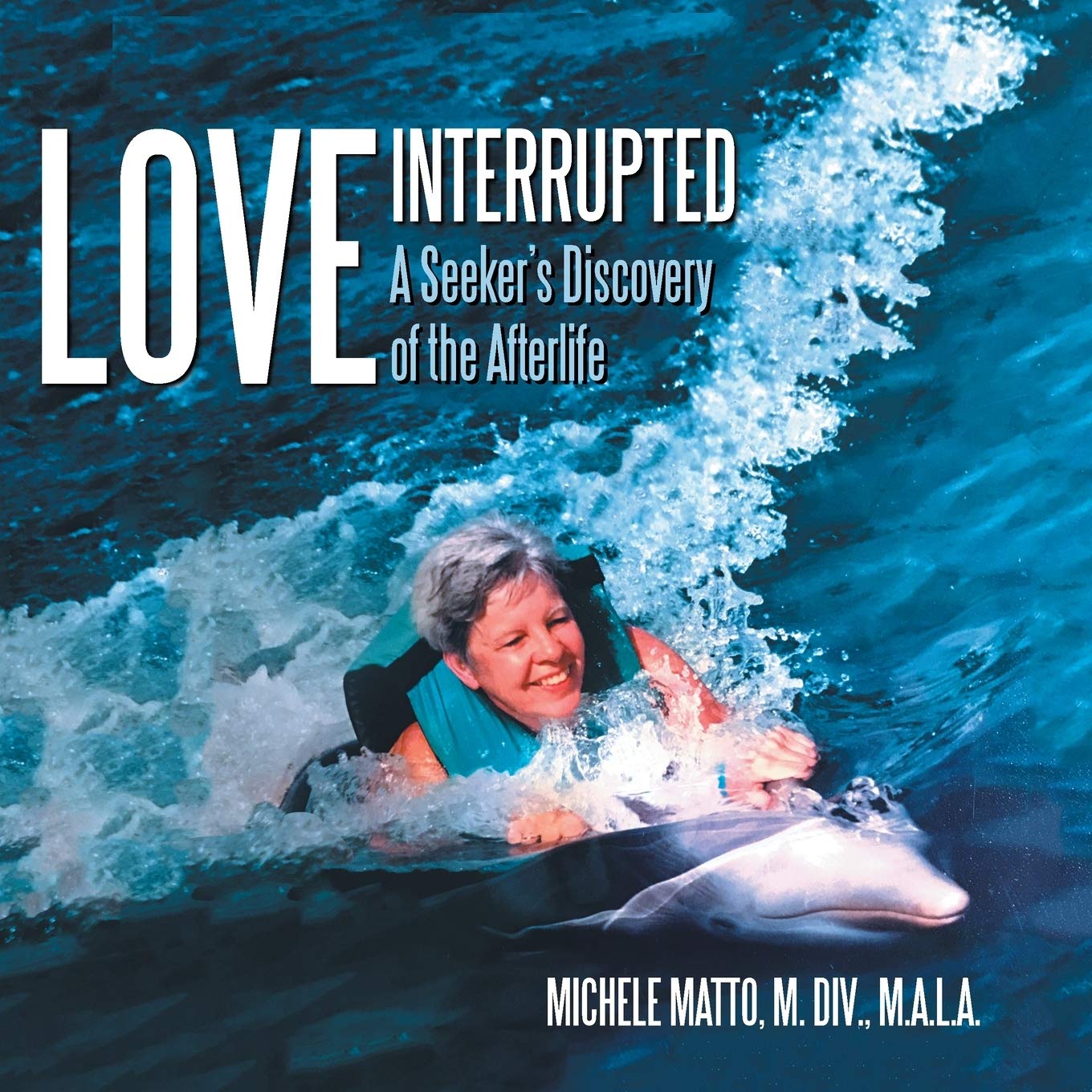 Love Interrupted: A Seeker's Discovery of the Afterlife - Spiritual Journey Book for Self-Discovery & Enlightenment | Perfect for Meditation, Grief Healing & Exploring Life After Death