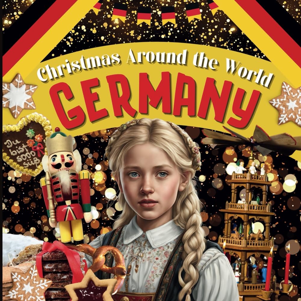 Christmas in Germany for Kids - Explore German Holiday Traditions, Festive Foods & Decorations | Christmas Around the World Book | Perfect for Classroom Learning & Family Storytime