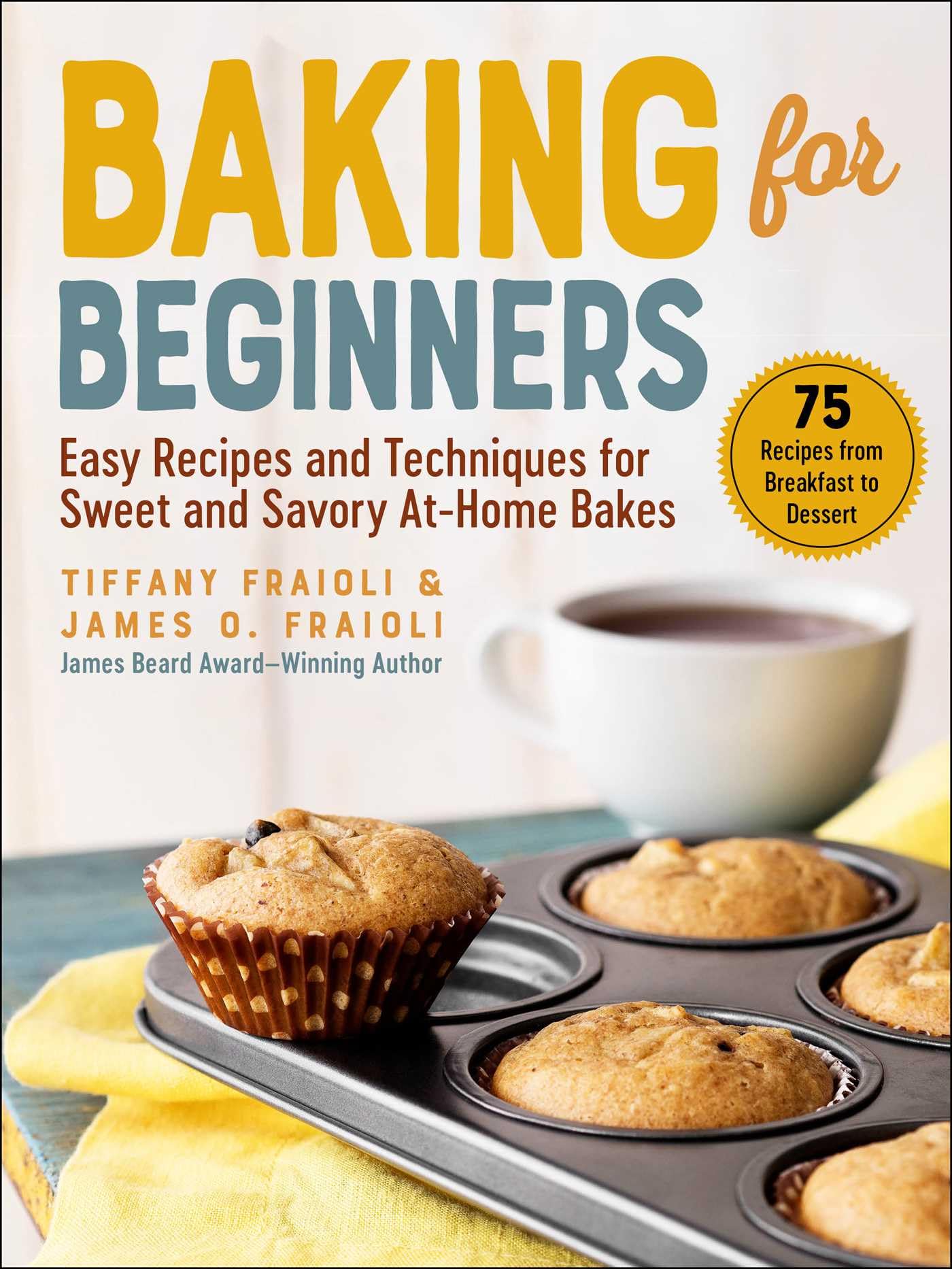 Easy Baking for Beginners: Simple Sweet & Savory Recipes with Step-by-Step Techniques - Perfect for Home Bakers, Holiday Treats & Family Desserts