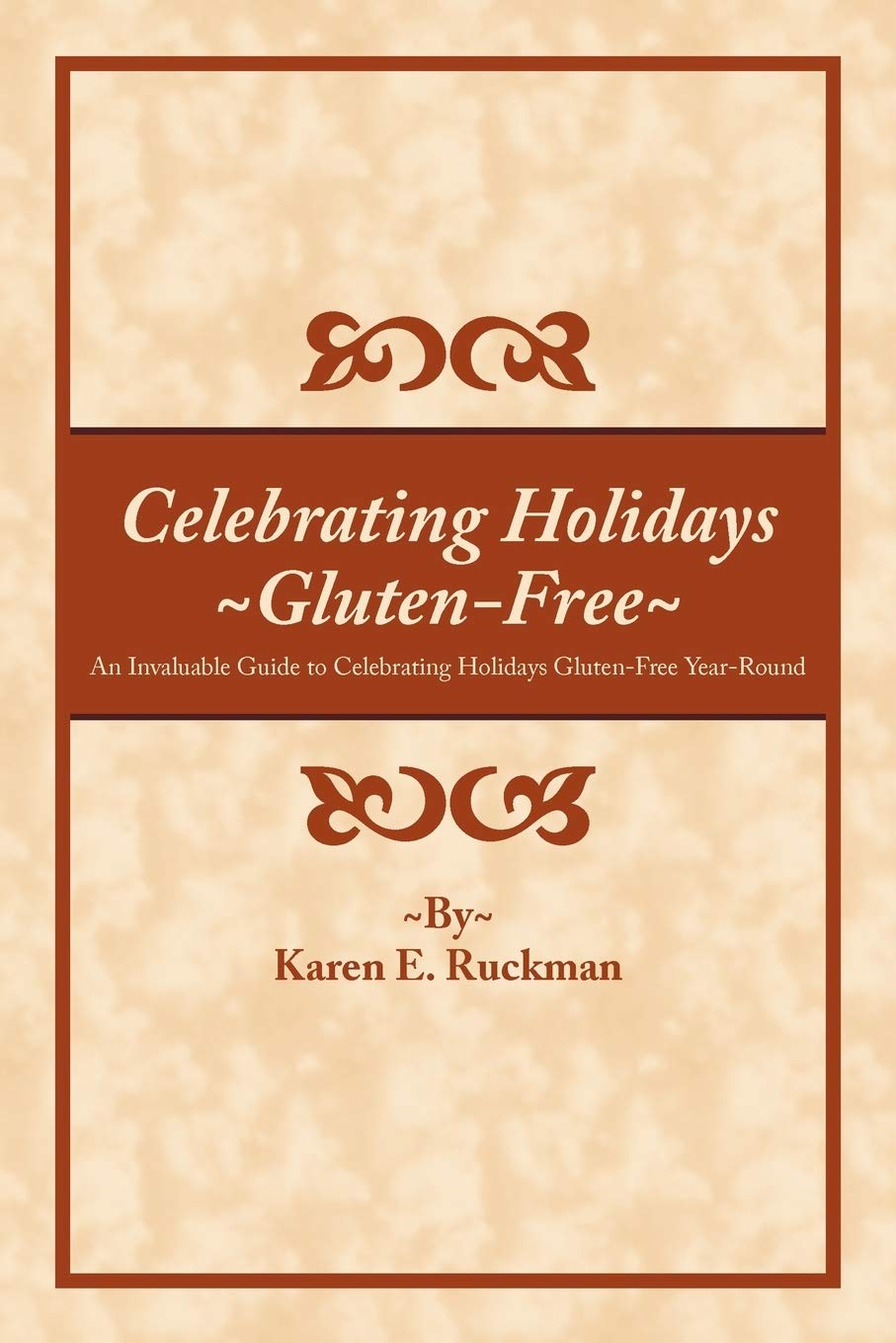 Gluten-Free Holiday Celebration Guide: Year-Round Tips for Festive & Healthy Living | Perfect for Celiac Diets, Food Allergies & Wellness Lifestyles