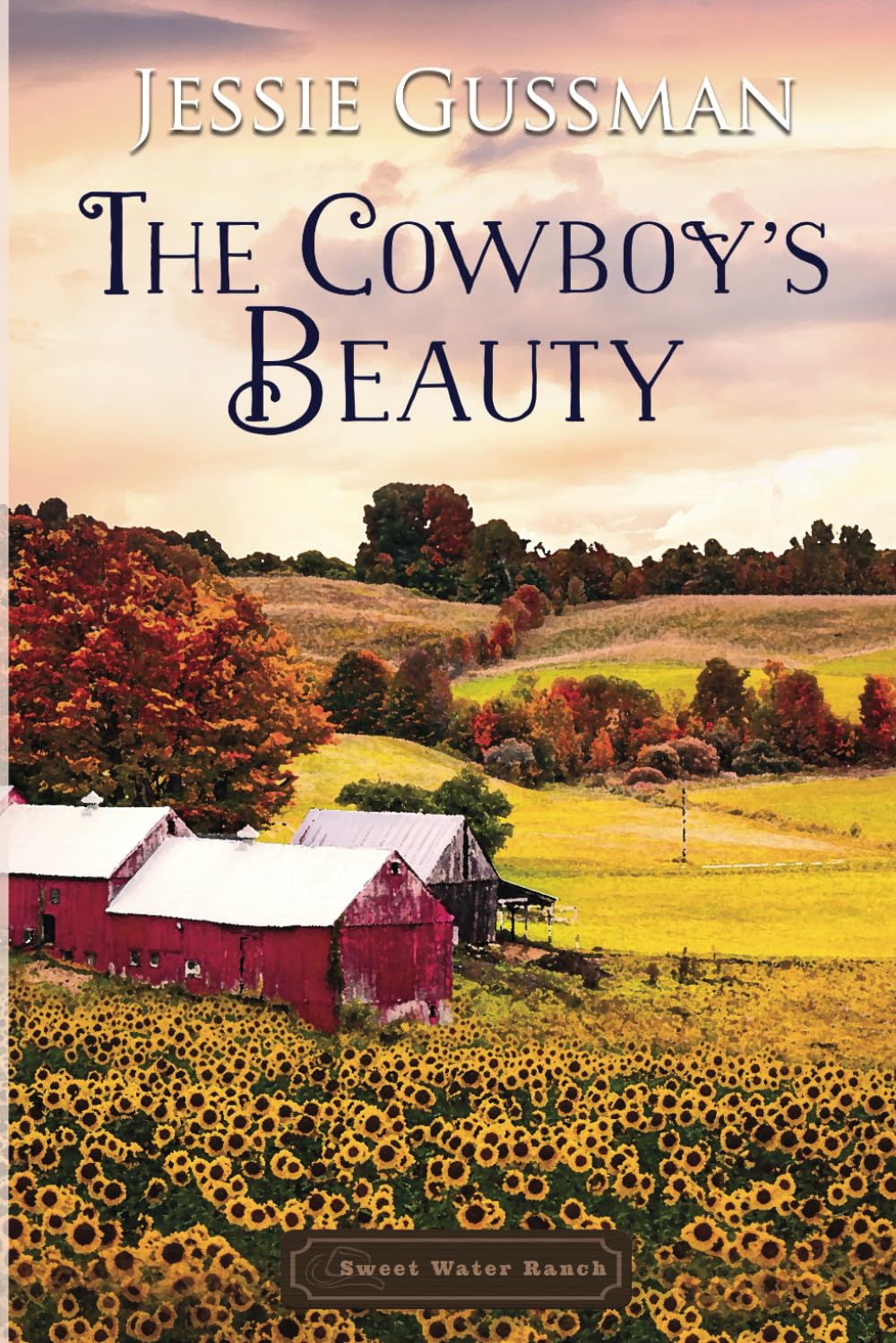 The Cowboy's Beauty: Sweet Water Ranch Western Romance Novel - Heartwarming Love Story for Cowboy Romance Fans | Perfect for Reading on Ranch Vacations & Western Getaways